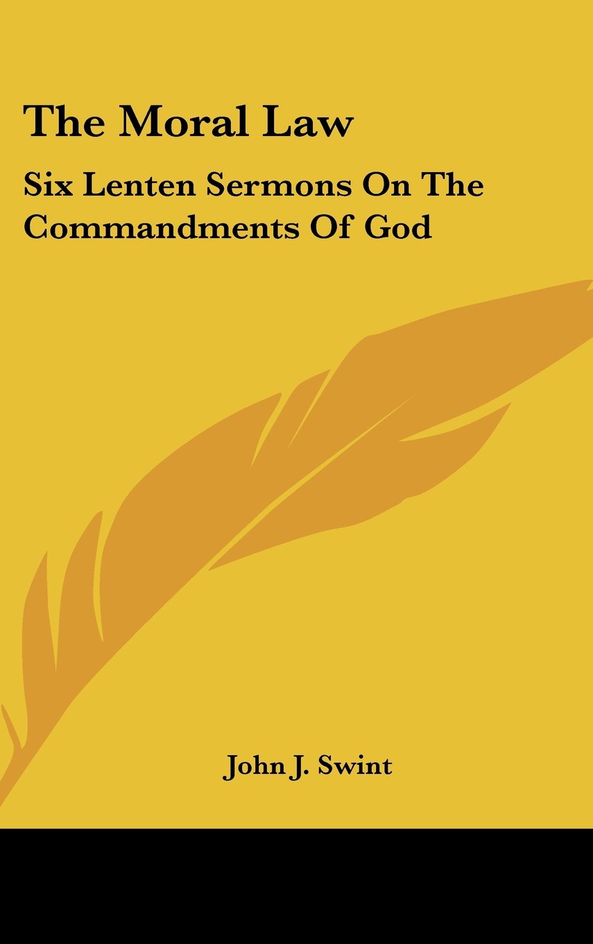The Moral Law: Six Lenten Sermons On The Commandments Of God Books