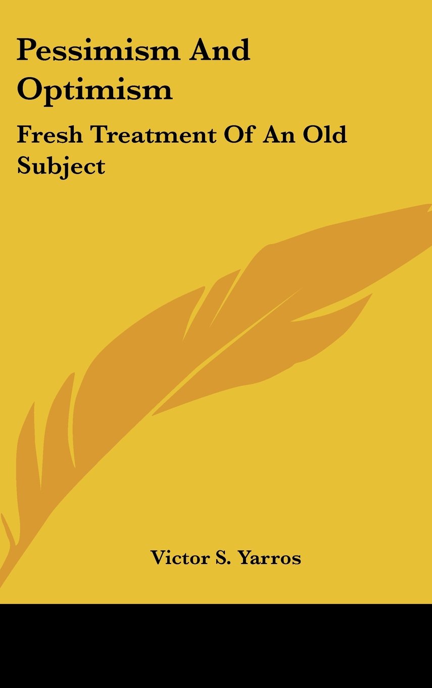 Pessimism And Optimism: Fresh Treatment Of An Old Subject Books