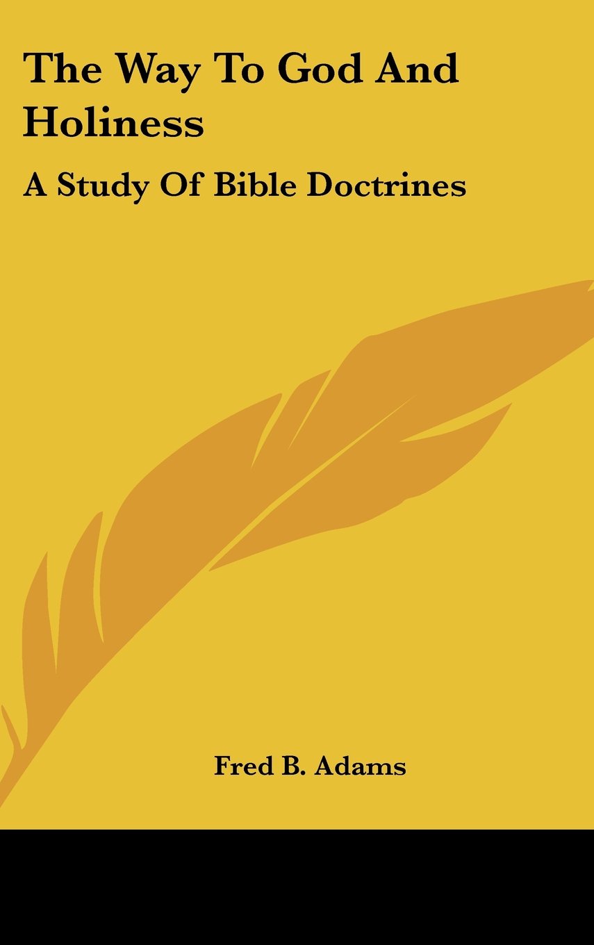 The Way To God And Holiness: A Study Of Bible Doctrines Books