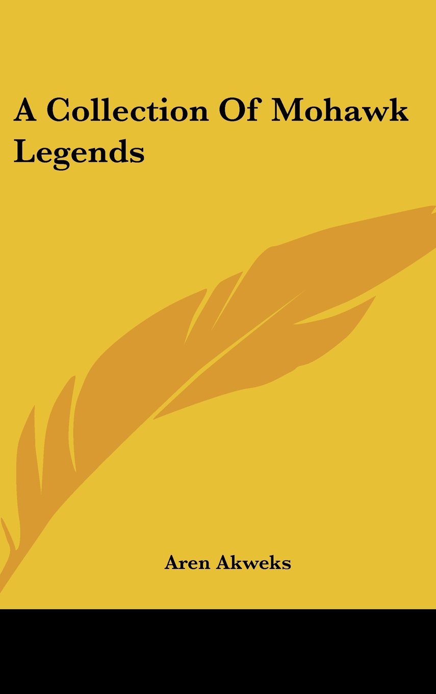 A Collection Of Mohawk Legends Fairy Tales & Legends