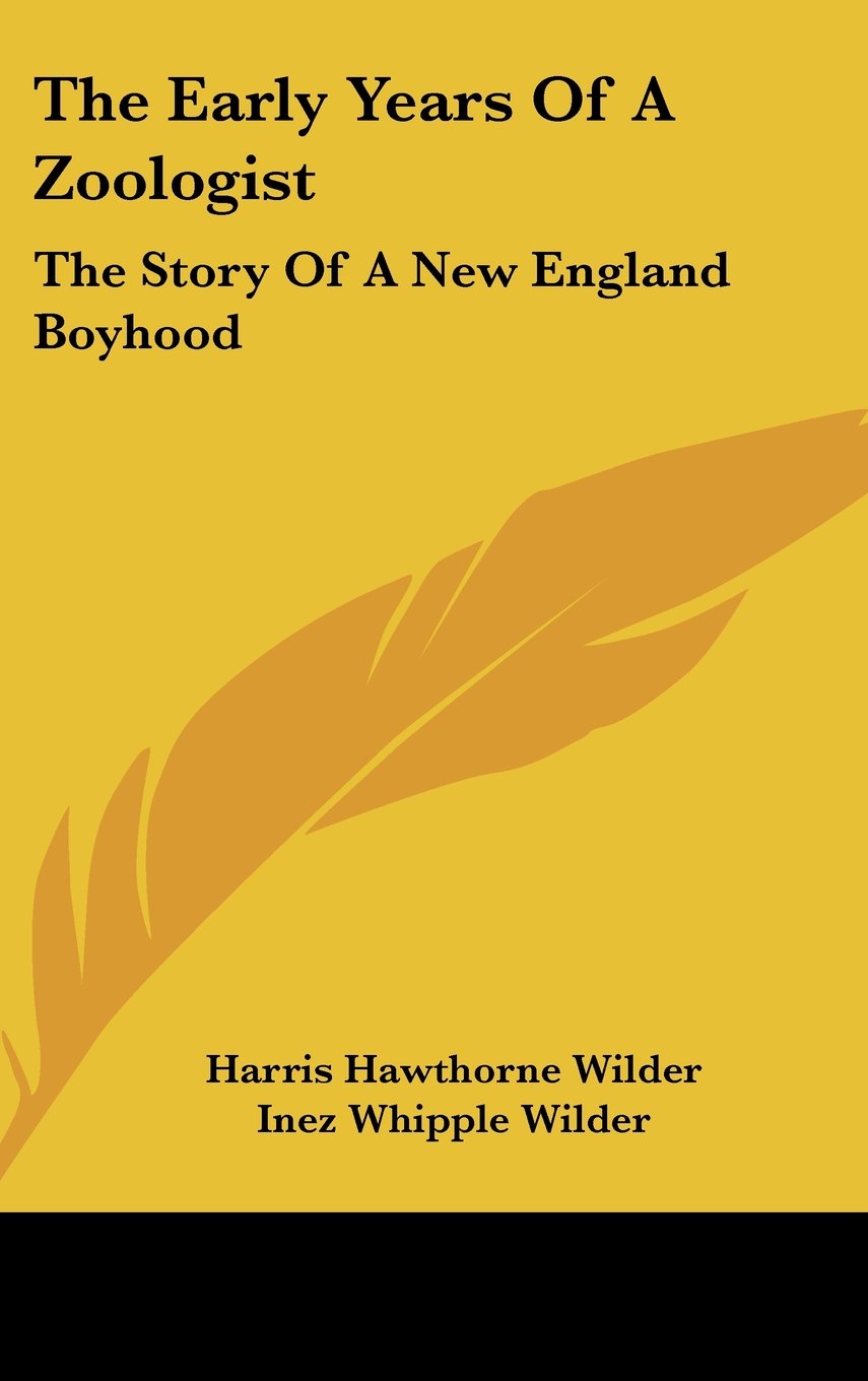 The Early Years Of A Zoologist: The Story Of A New England Boyhood Memories