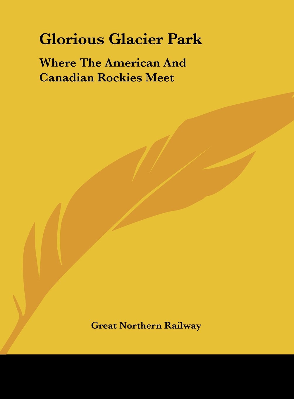 Glorious Glacier Park: Where The American And Canadian Rockies Meet Contemporary literature