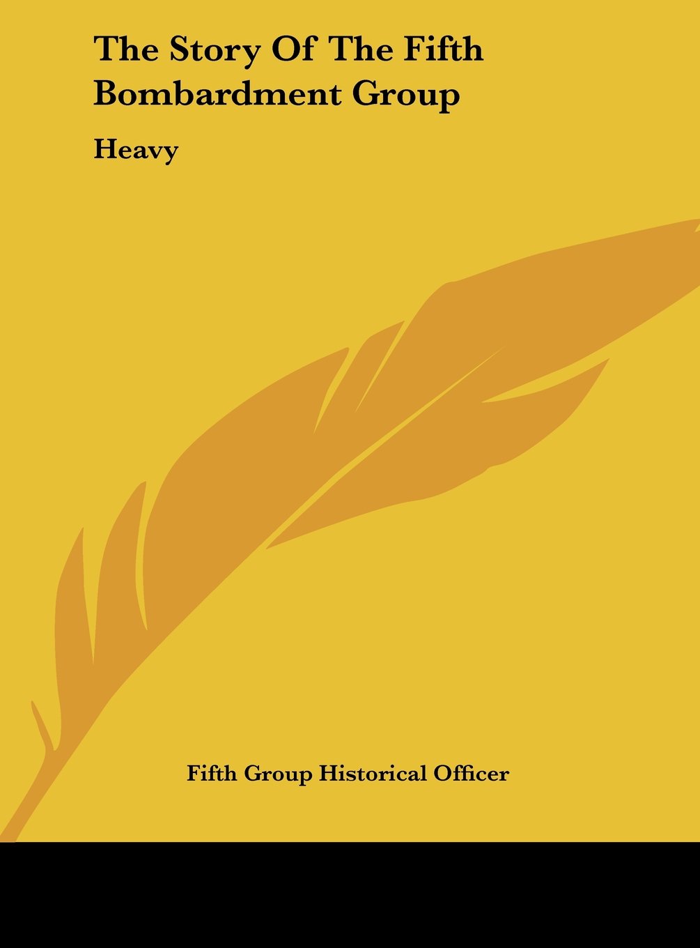 The Story Of The Fifth Bombardment Group: Heavy Memories