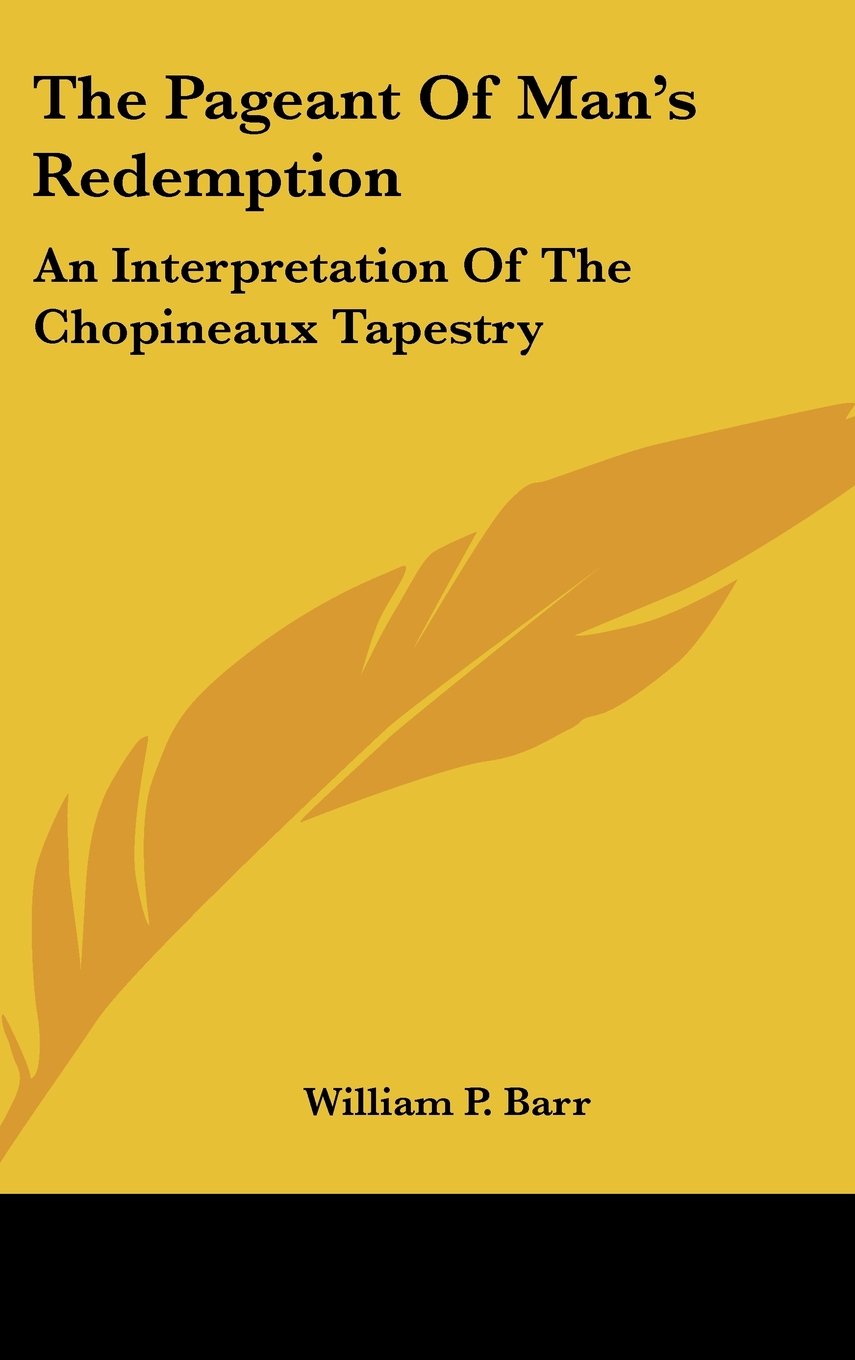 The Pageant Of Man's Redemption: An Interpretation Of The Chopineaux Tapestry Books