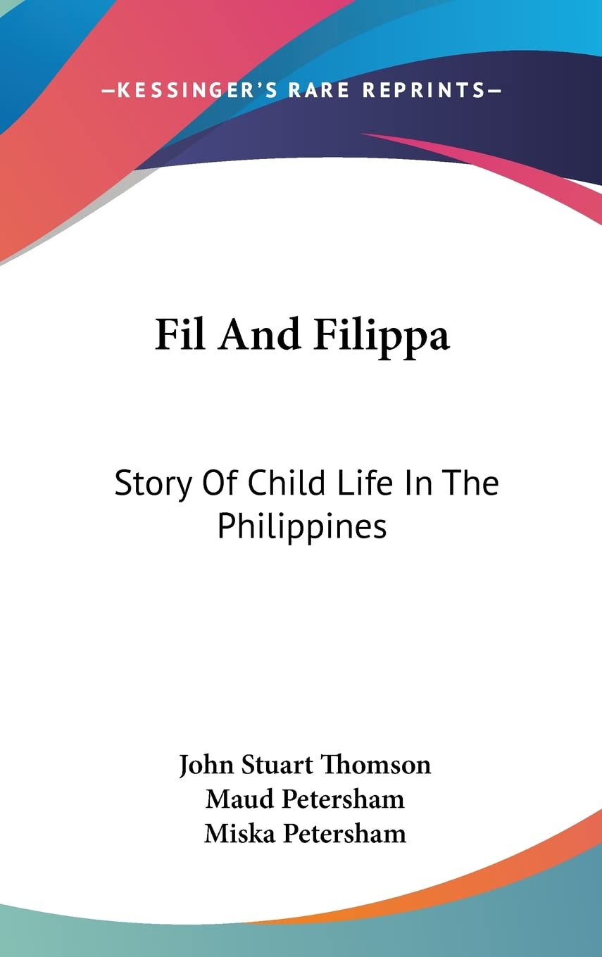 Fil And Filippa: Story Of Child Life In The Philippines Classics