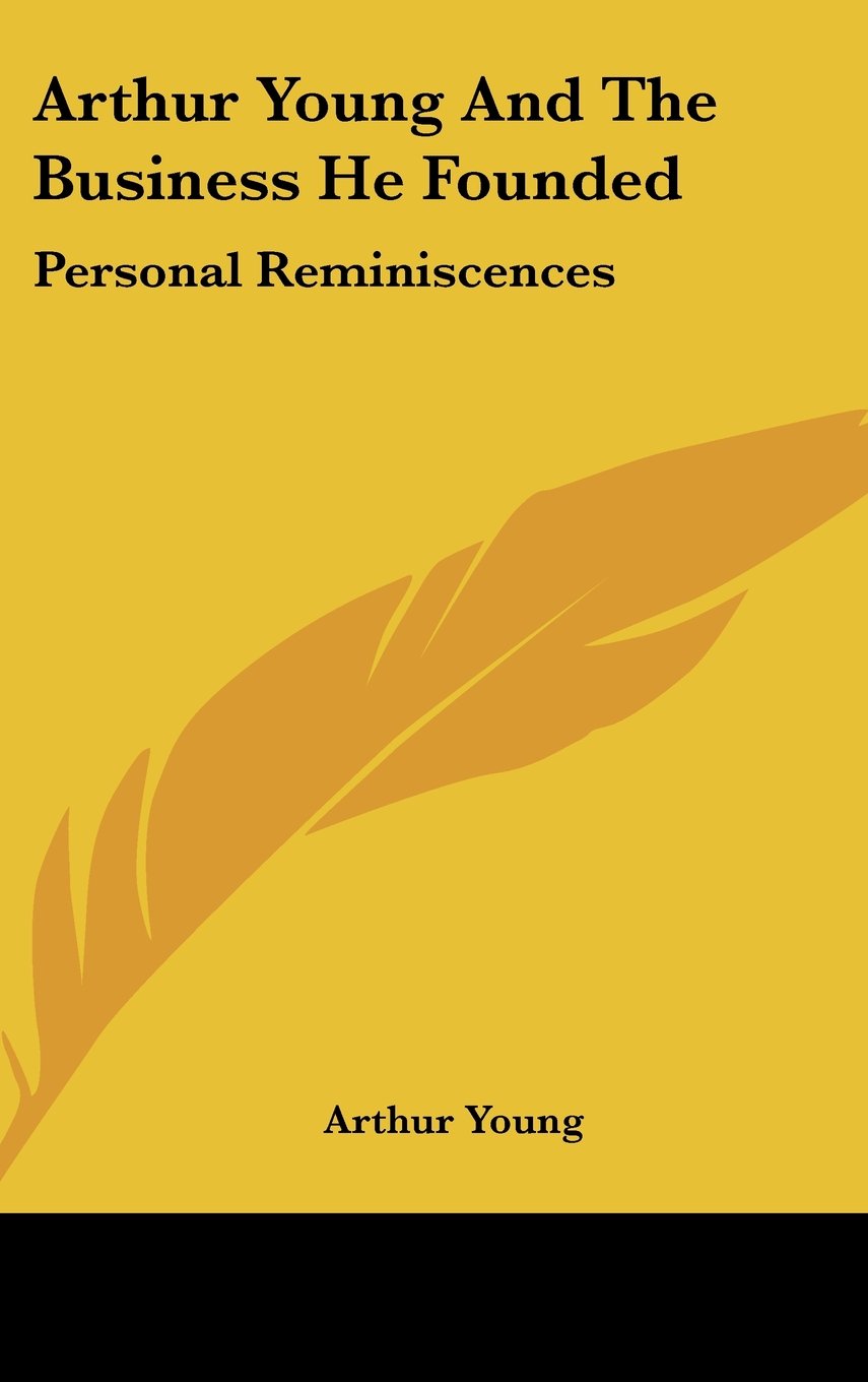 Arthur Young And The Business He Founded: Personal Reminiscences Books