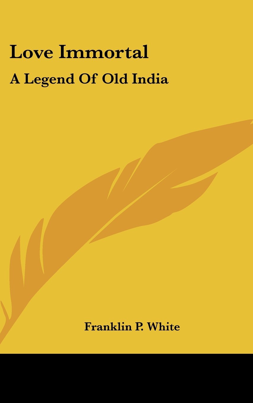 Love Immortal: A Legend Of Old India Books