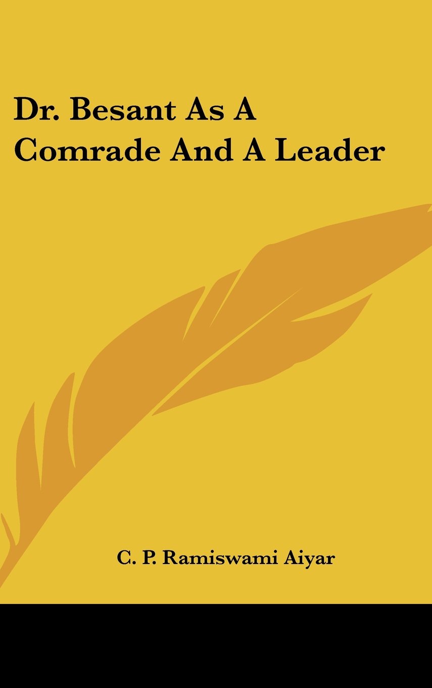Dr. Besant As A Comrade And A Leader Politics & History