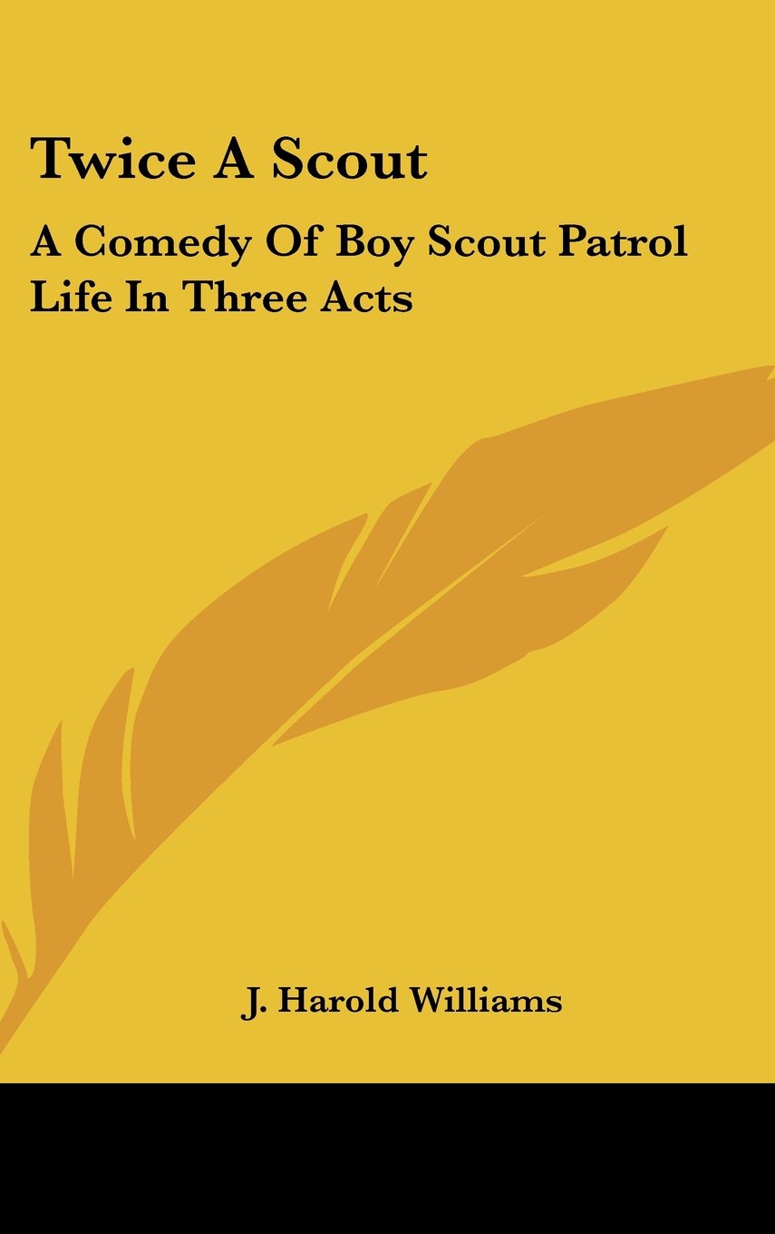 Twice A Scout: A Comedy Of Boy Scout Patrol Life In Three Acts Books