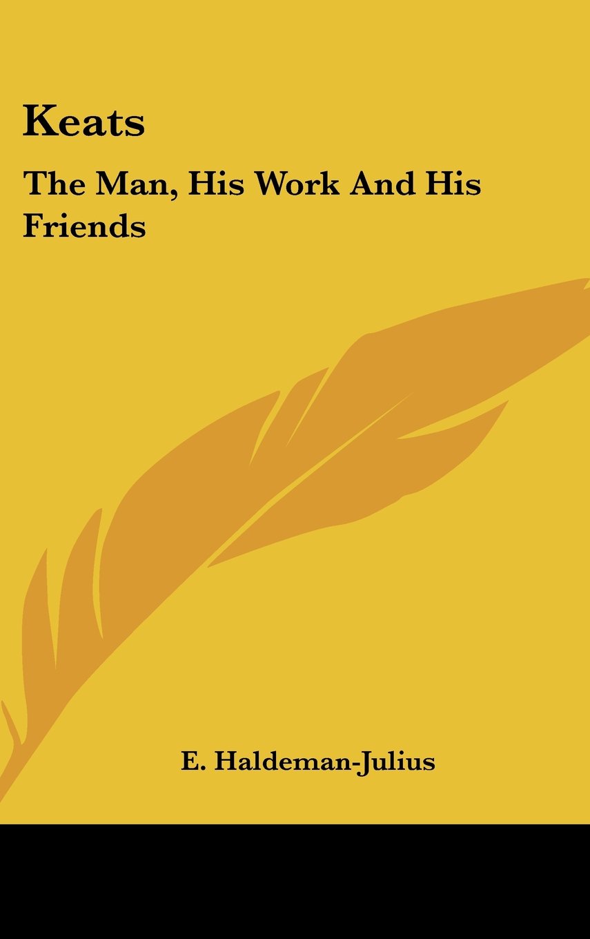 Keats: The Man, His Work And His Friends Books