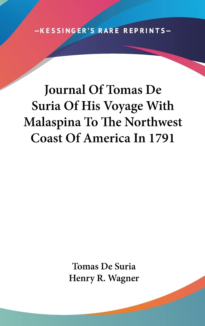 Journal Of Tomas De Suria Of His Voyage With Malaspina To The Northwest Coast Of America In 1791 Memories