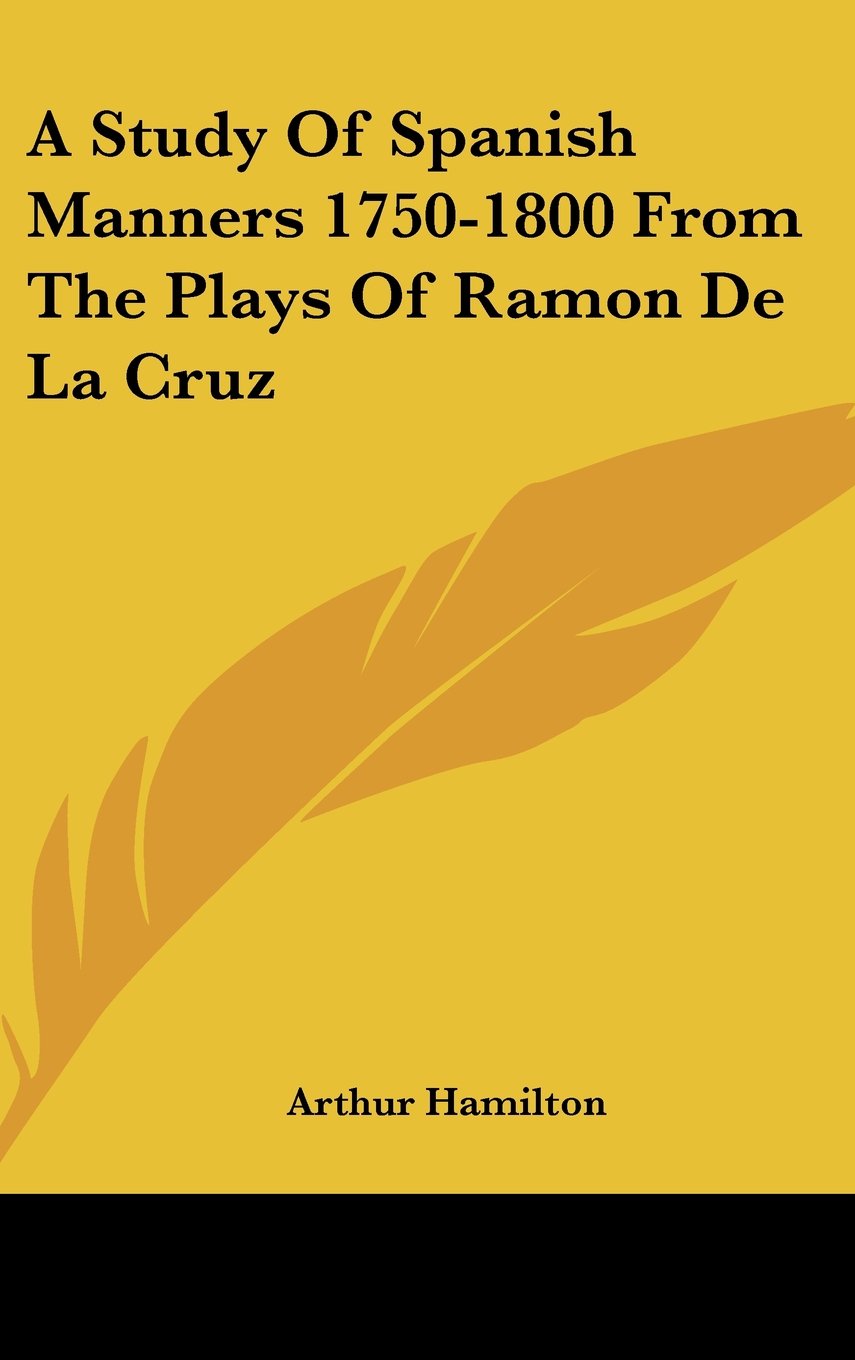 A Study Of Spanish Manners 1750-1800 From The Plays Of Ramon De La Cruz Books