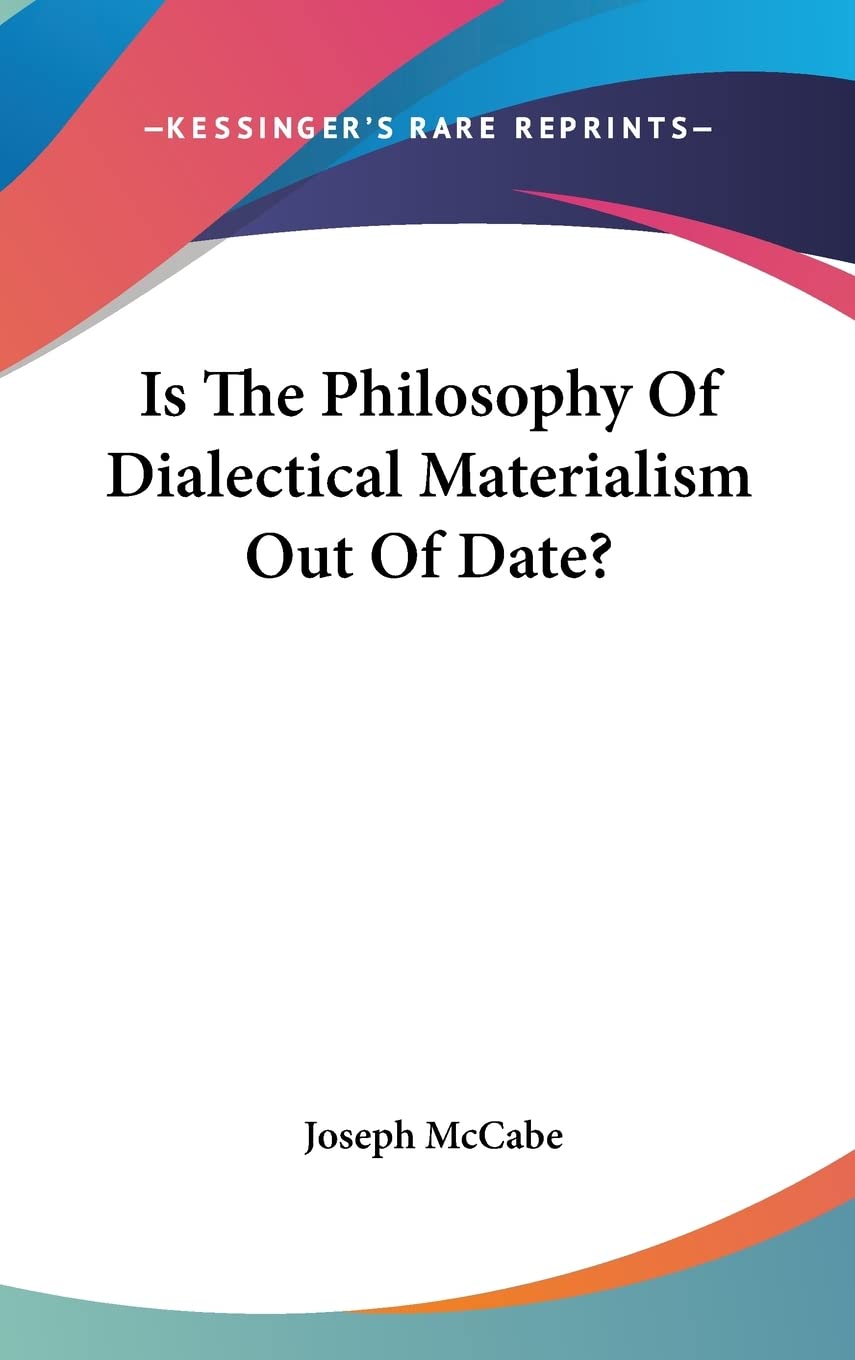 Is The Philosophy Of Dialectical Materialism Out Of Date? Philosophy