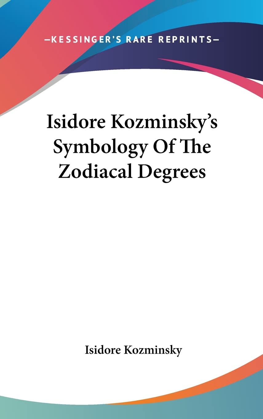 Isidore Kozminsky's Symbology Of The Zodiacal Degrees Reference Books