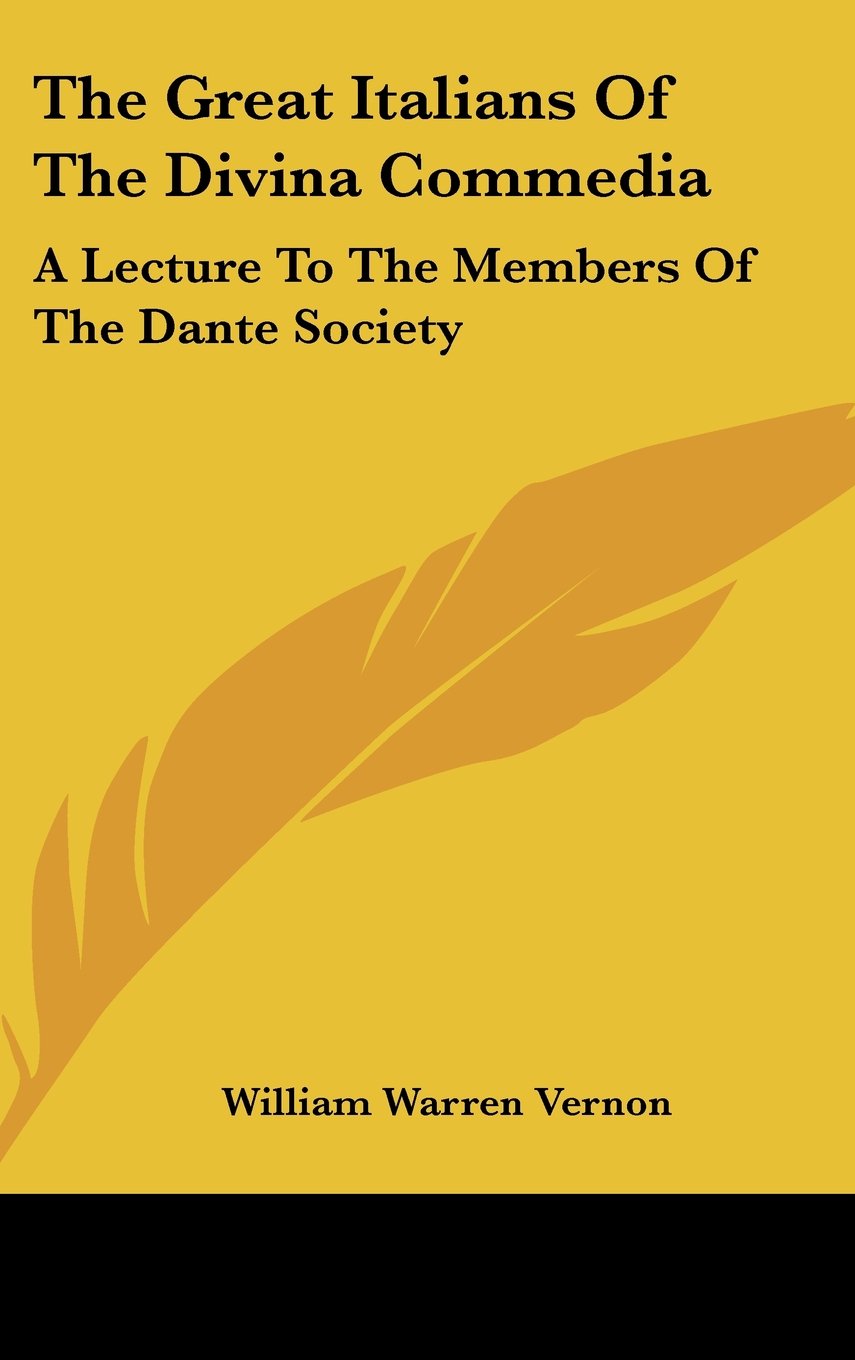 The Great Italians Of The Divina Commedia: A Lecture To The Members Of The Dante Society Books