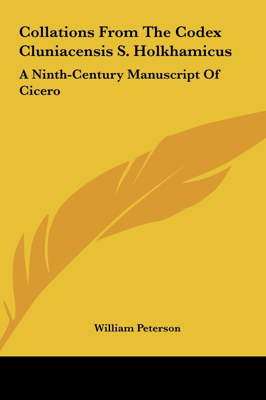 Collations From The Codex Cluniacensis S. Holkhamicus: A Ninth-Century Manuscript Of Cicero Books