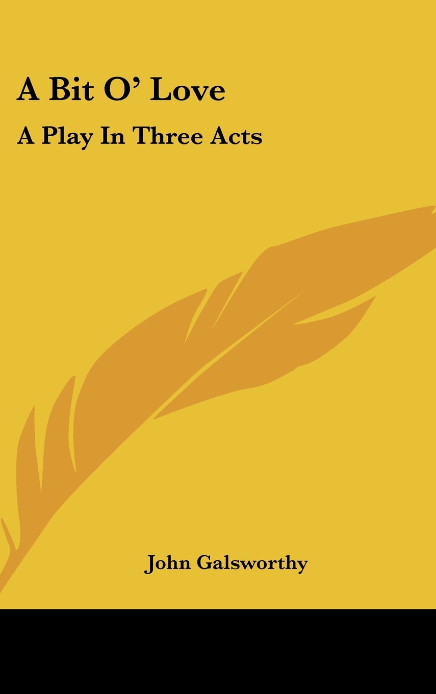 A Bit O' Love: A Play in Three Acts Drama