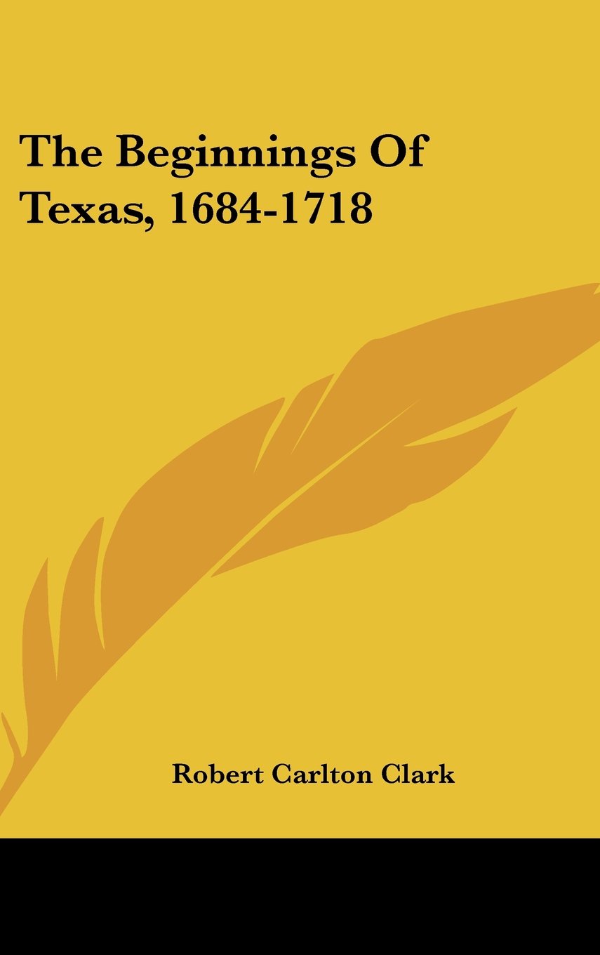 The Beginnings Of Texas, 1684-1718 Books