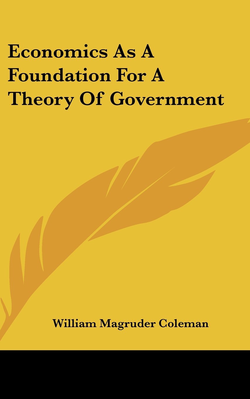 Economics As A Foundation For A Theory Of Government Science