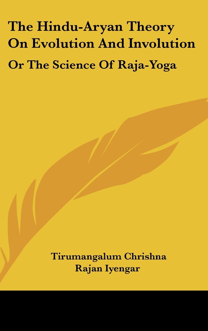 The Hindu-Aryan Theory On Evolution And Involution: Or The Science Of Raja-Yoga Books