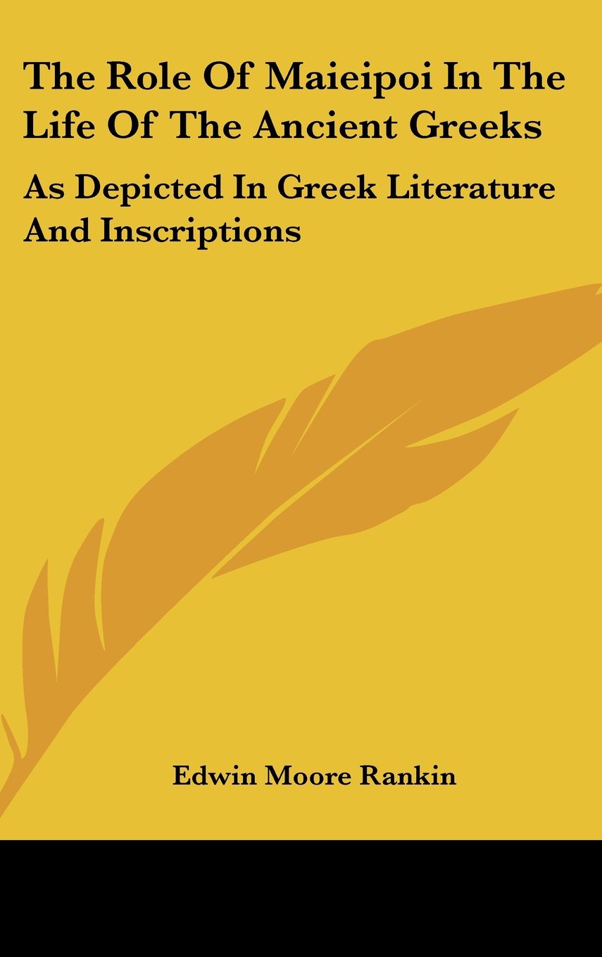 The Role Of Maieipoi In The Life Of The Ancient Greeks: As Depicted In Greek Literature And Inscriptions Books