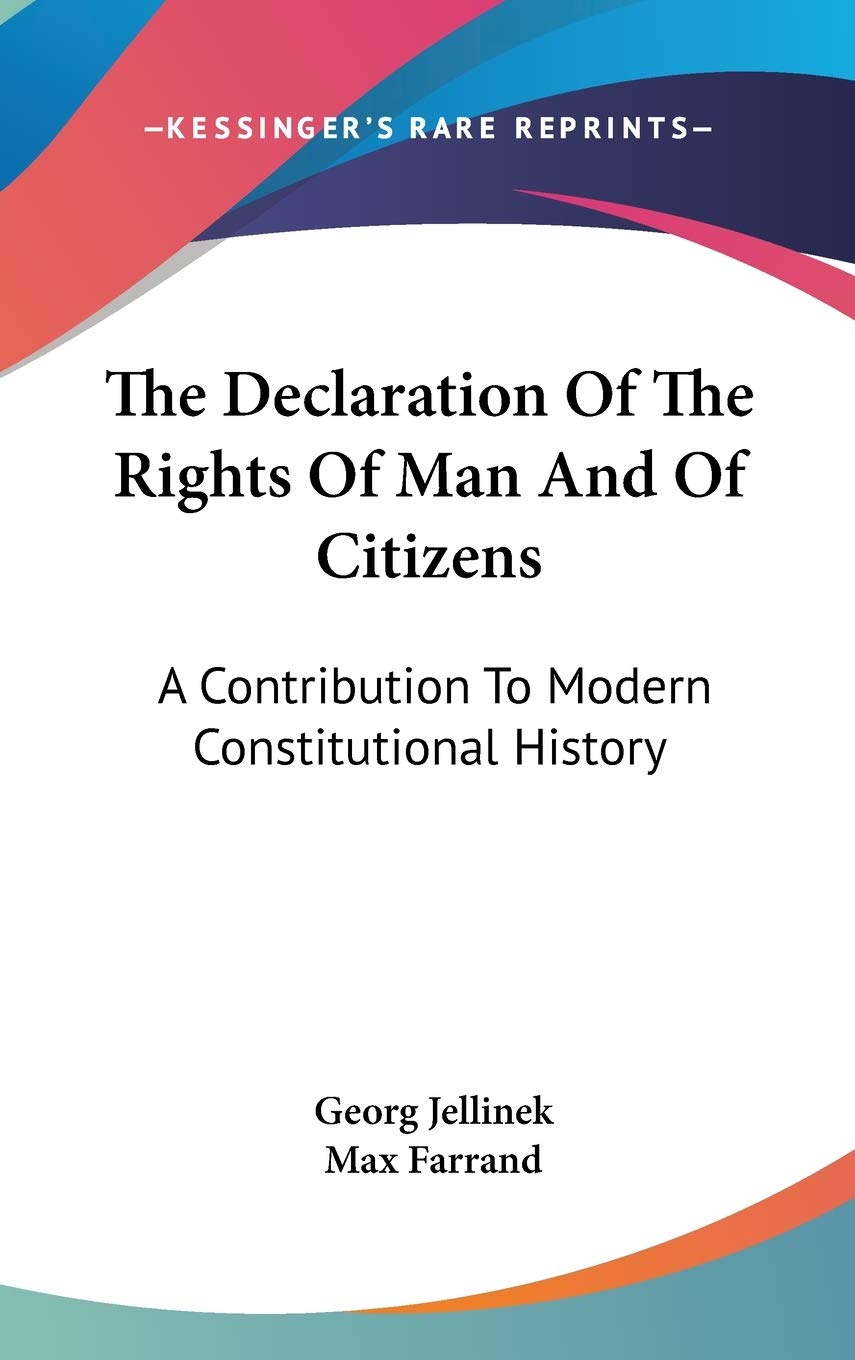 The Declaration Of The Rights Of Man And Of Citizens: A Contribution To Modern Constitutional History Law