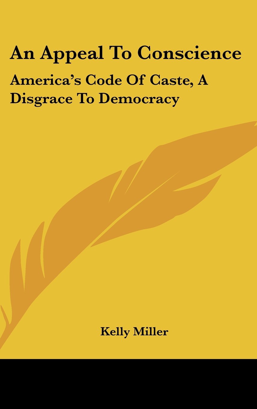 An Appeal To Conscience: America's Code Of Caste, A Disgrace To Democracy Books