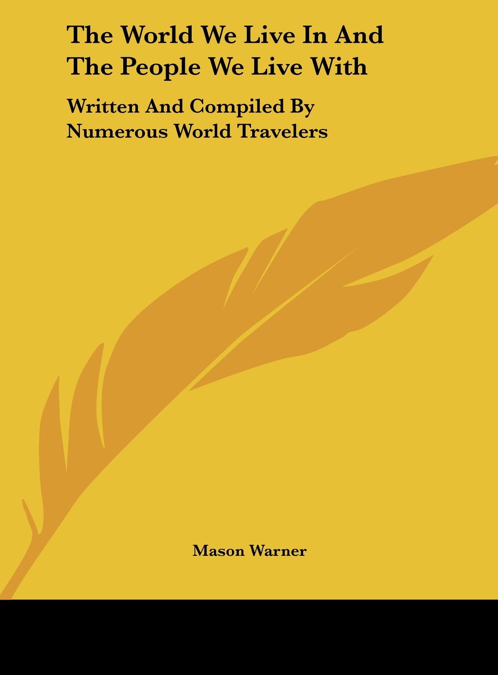 The World We Live In And The People We Live With: Written And Compiled By Numerous World Travelers Contemporary literature