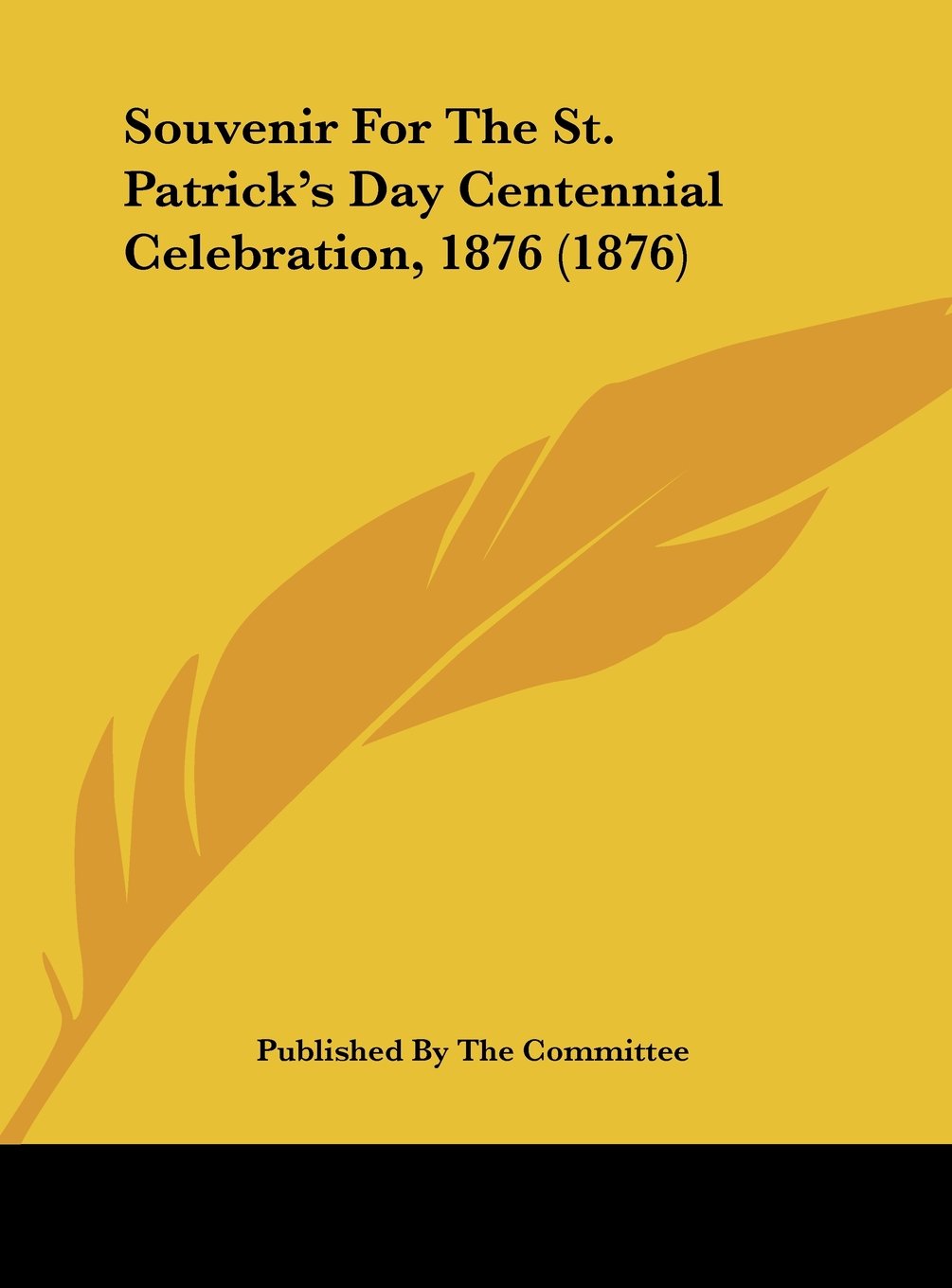 Souvenir for the St. Patrick's Day Centennial Celebration, 1876 (1876) Politics & History