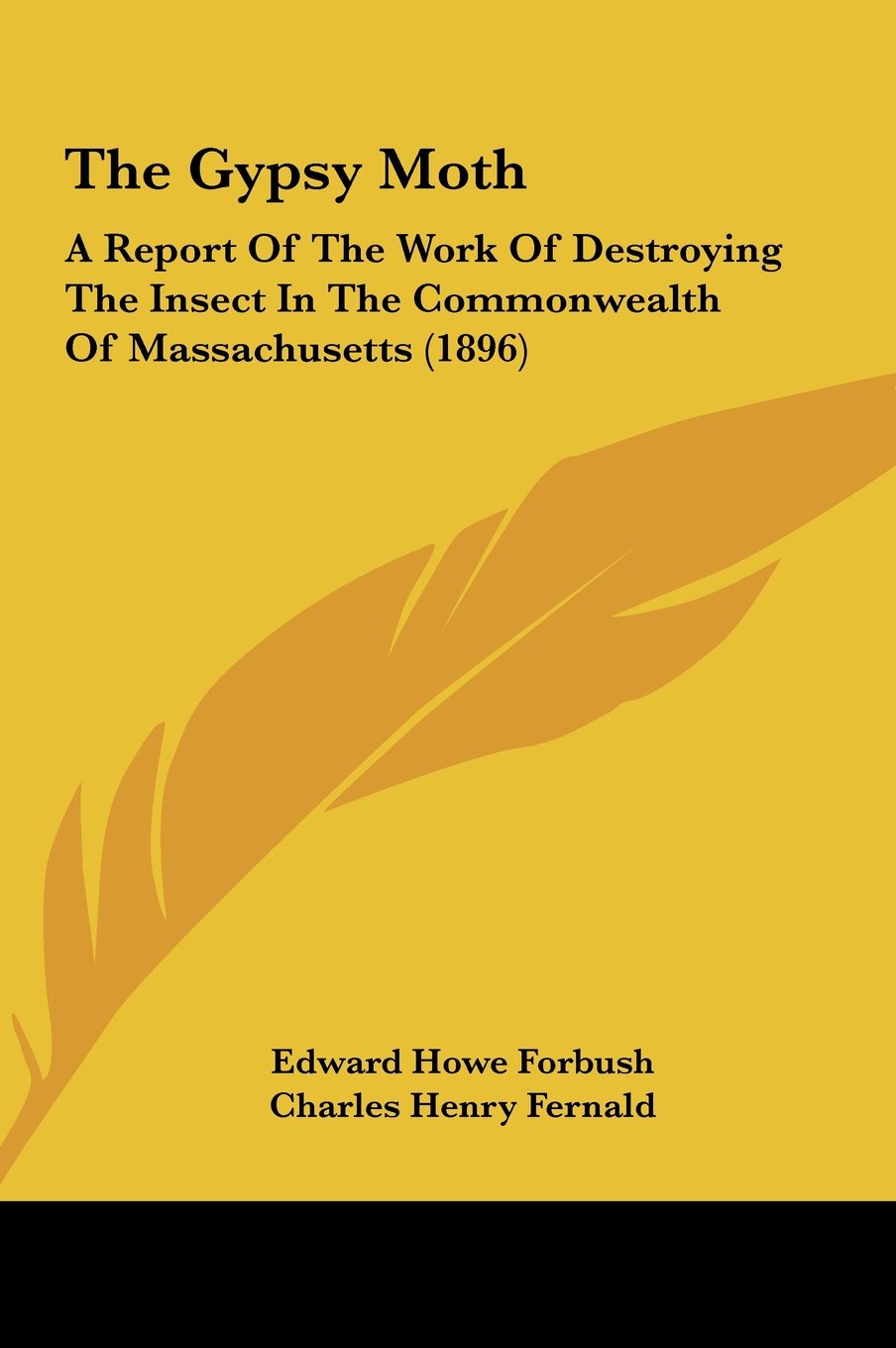 The Gypsy Moth: A Report Of The Work Of Destroying The Insect In The Commonwealth Of Massachusetts (1896) Natural Sciences