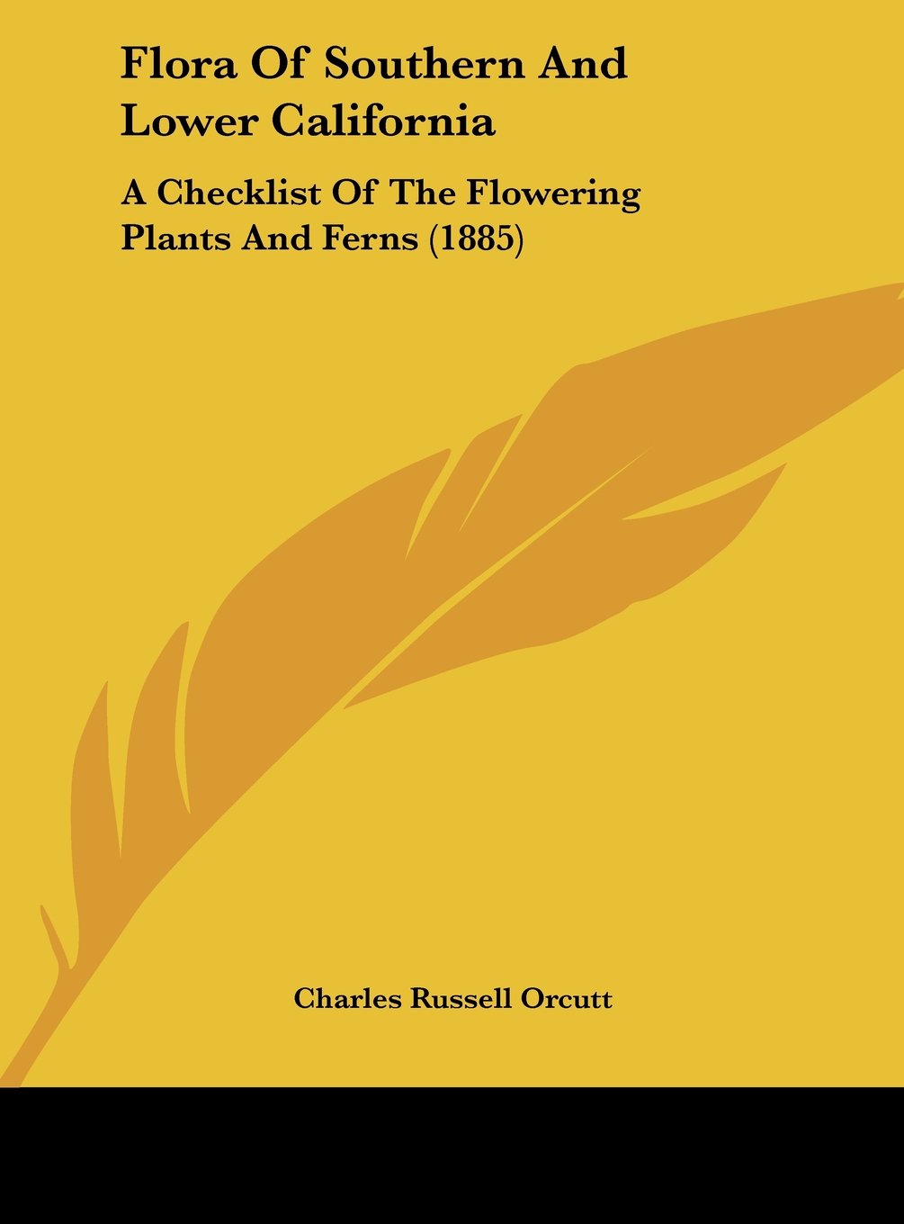 Flora of Southern and Lower California: A Checklist of the Flowering Plants and Ferns (1885) Contemporary literature Books