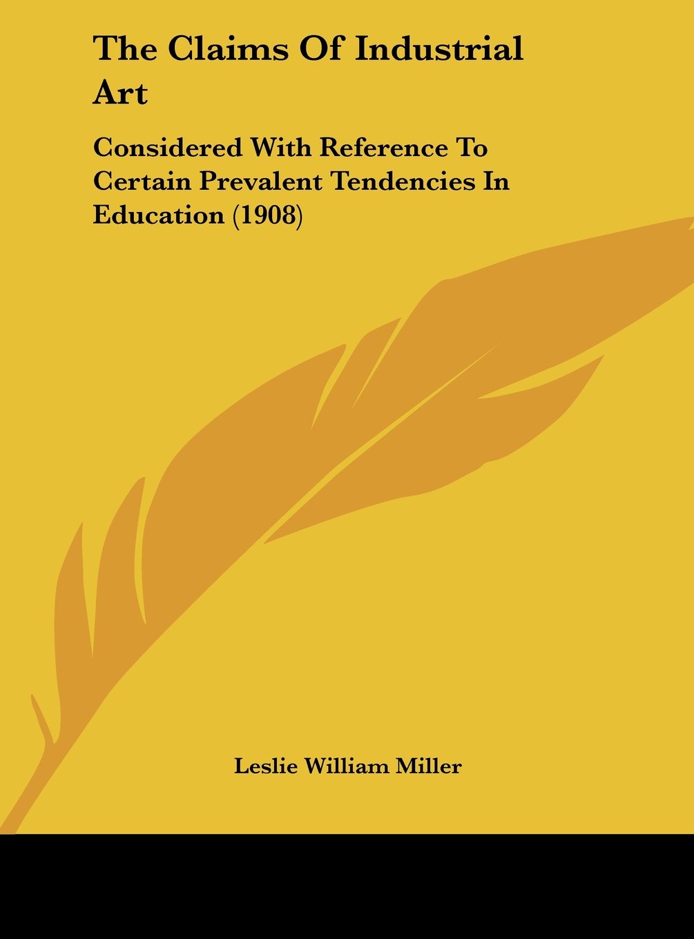 The Claims Of Industrial Art: Considered With Reference To Certain Prevalent Tendencies In Education (1908) Contemporary literature