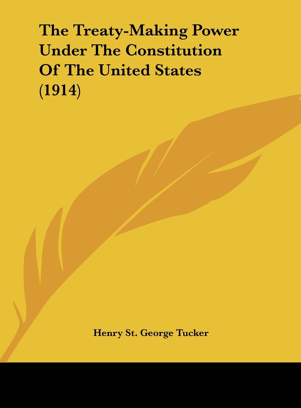 The Treaty-Making Power Under The Constitution Of The United States (1914) Contemporary literature Books