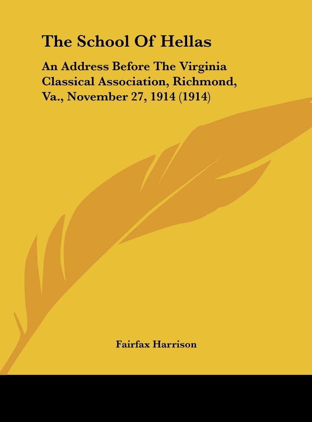 The School Of Hellas: An Address Before The Virginia Classical Association, Richmond, Va., November 27, 1914 (1914) Contemporary literature
