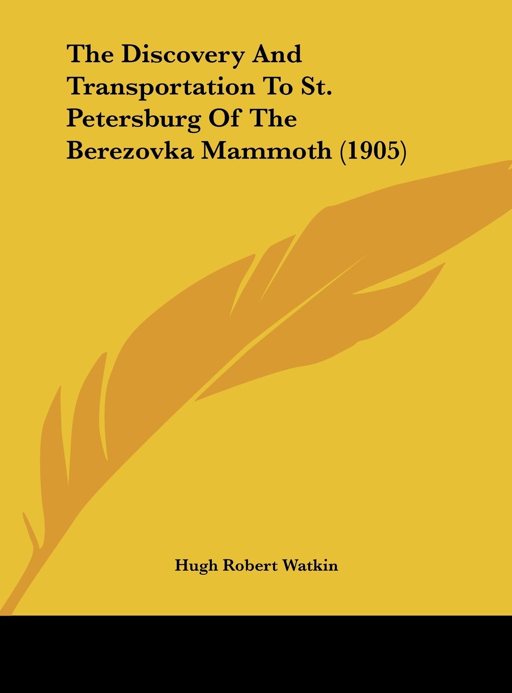 The Discovery And Transportation To St. Petersburg Of The Berezovka Mammoth (1905) Contemporary literature