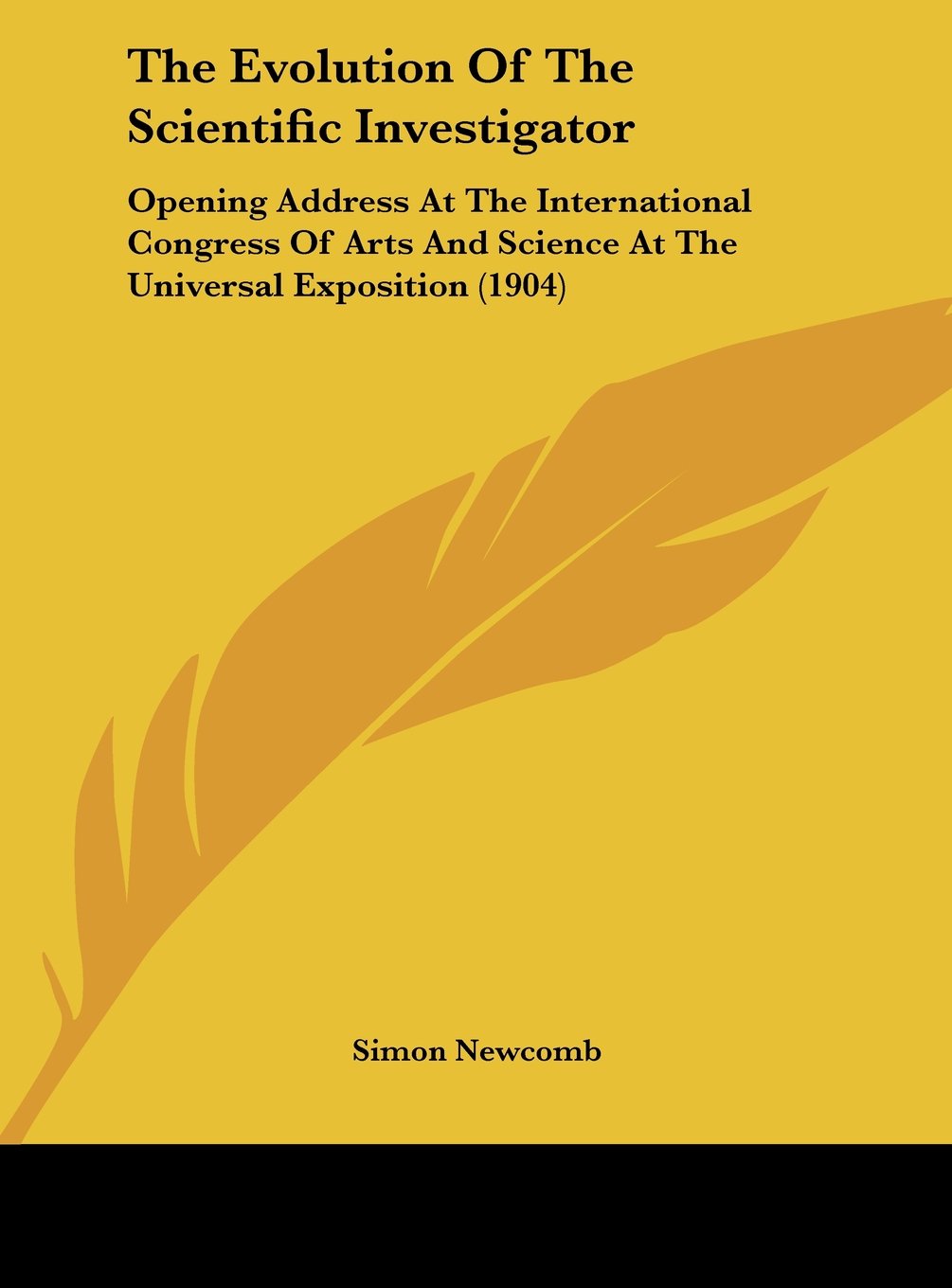 The Evolution Of The Scientific Investigator: Opening Address At The International Congress Of Arts And Science At The Universal Exposition (1904) Contemporary literature Books