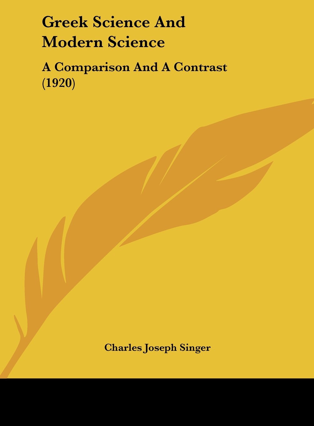 Greek Science And Modern Science: A Comparison And A Contrast (1920) Contemporary literature