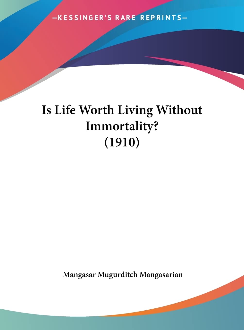 Is Life Worth Living Without Immortality? (1910) Philosophy