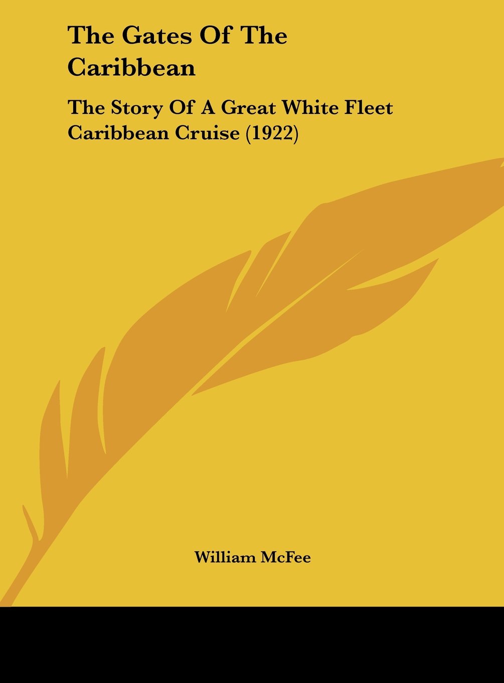 The Gates Of The Caribbean: The Story Of A Great White Fleet Caribbean Cruise (1922) Memories