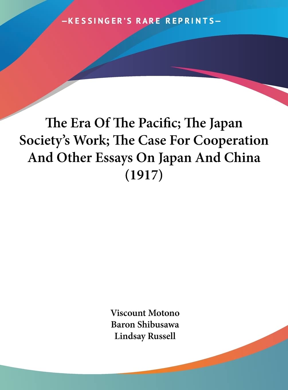 The Era Of The Pacific; The Japan Society's Work; The Case For Cooperation And Other Essays On Japan And China (1917) Social Sciences
