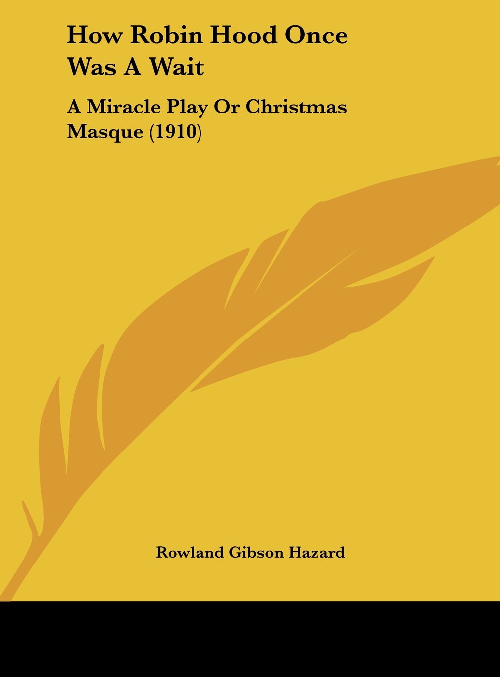 How Robin Hood Once Was A Wait: A Miracle Play Or Christmas Masque (1910) Contemporary literature