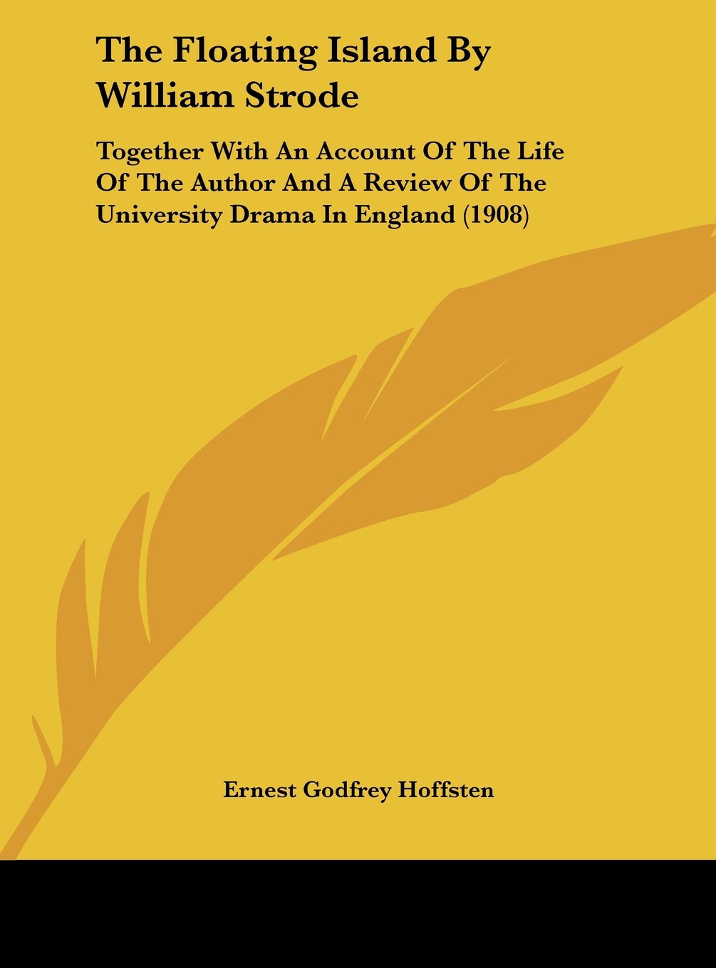 The Floating Island By William Strode: Together With An Account Of The Life Of The Author And A Review Of The University Drama In England (1908) Contemporary literature Books
