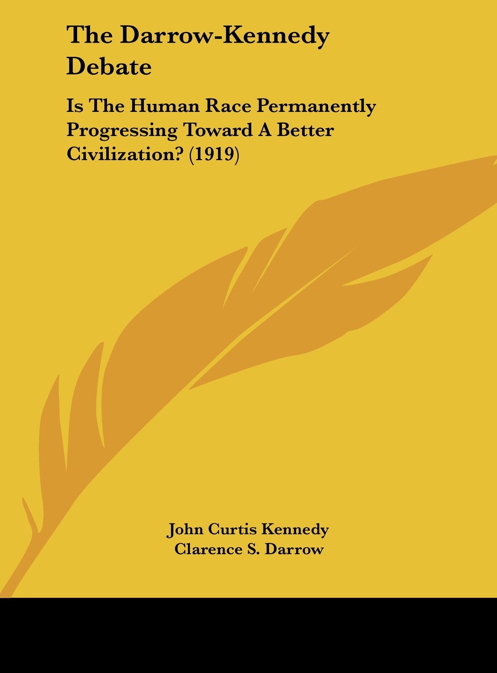 The Darrow-Kennedy Debate: Is The Human Race Permanently Progressing Toward A Better Civilization? (1919) Contemporary literature