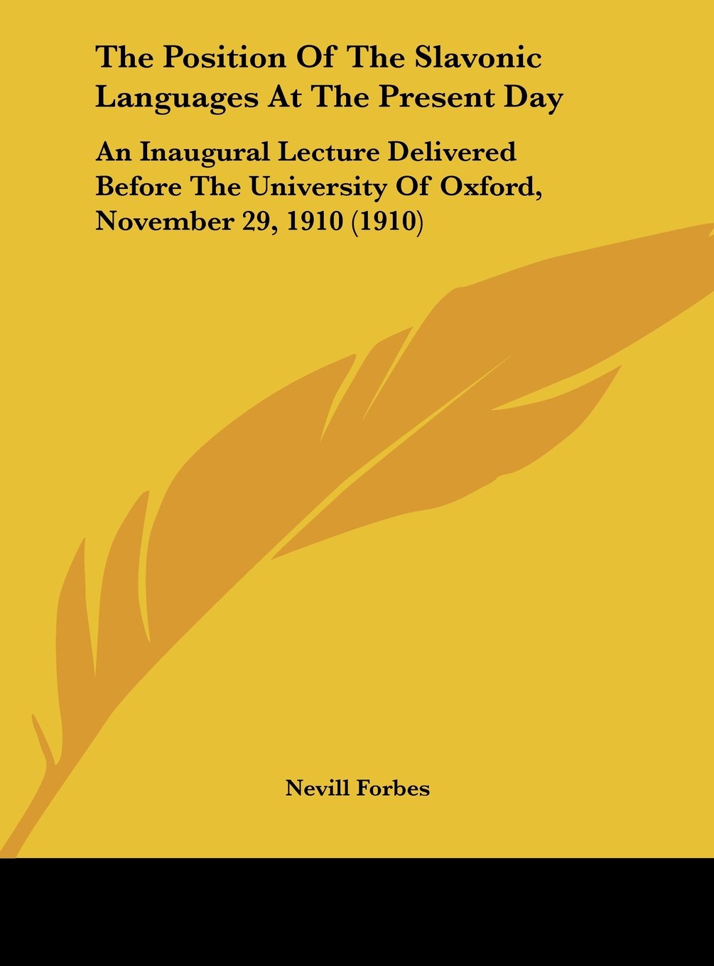 The Position Of The Slavonic Languages At The Present Day: An Inaugural Lecture Delivered Before The University Of Oxford, November 29, 1910 (1910) Contemporary literature Books