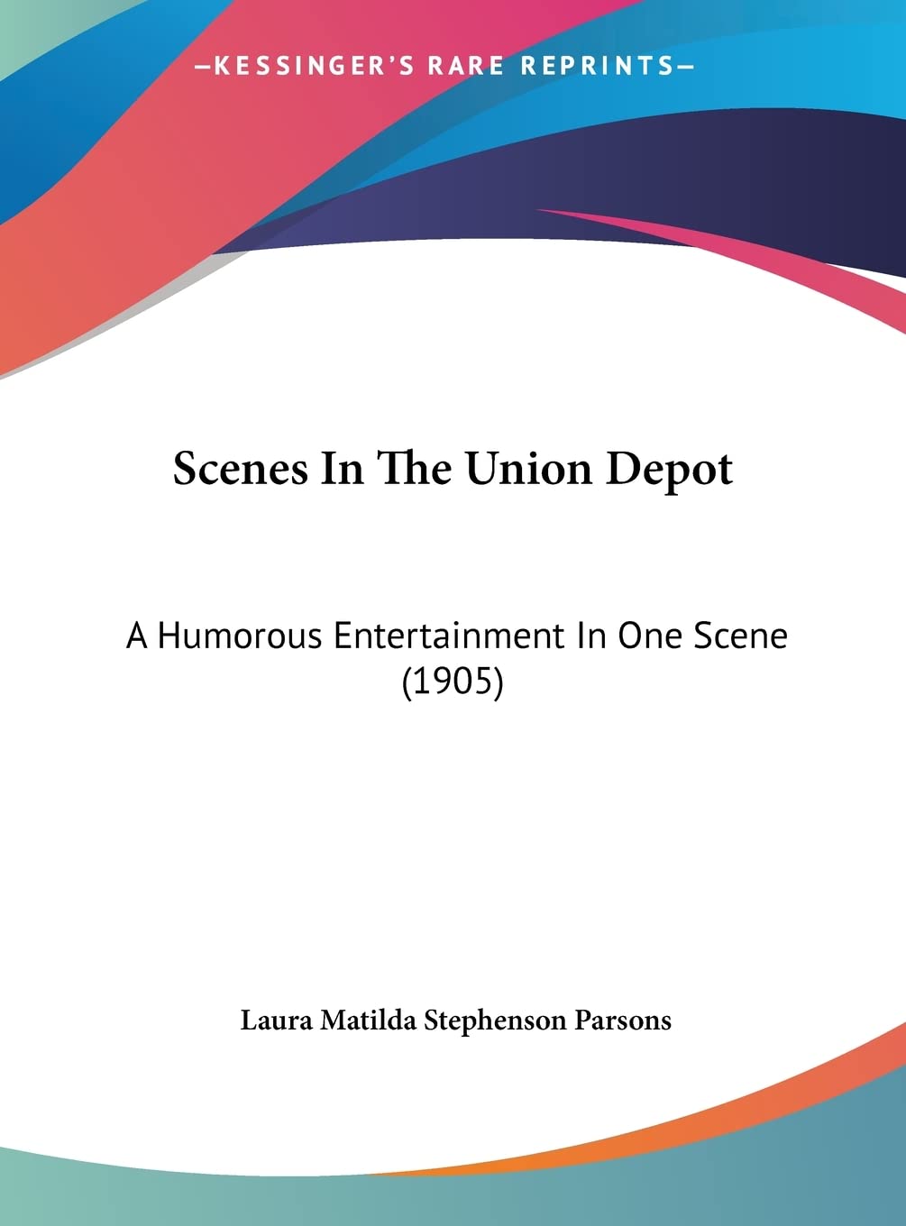Scenes In The Union Depot: A Humorous Entertainment In One Scene (1905) Drama