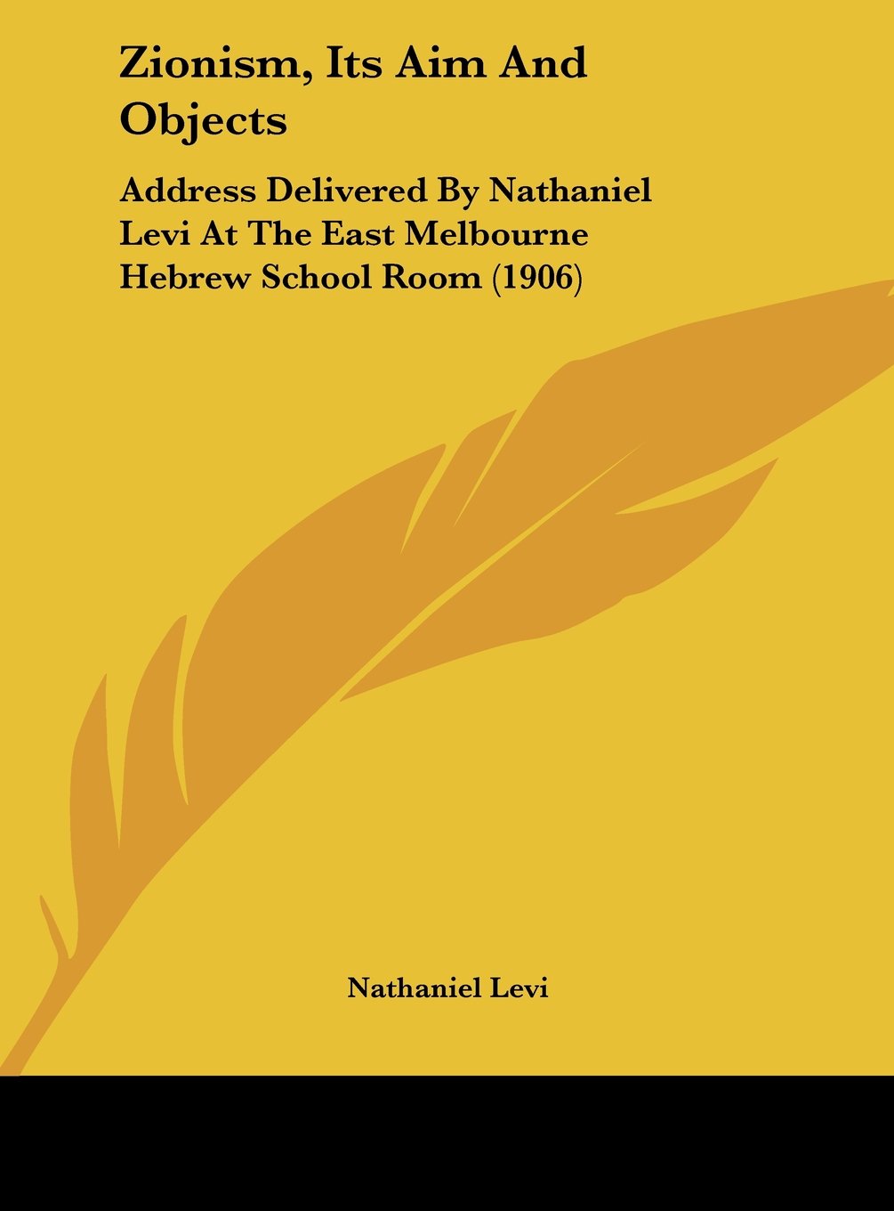 Zionism, Its Aim And Objects: Address Delivered By Nathaniel Levi At The East Melbourne Hebrew School Room (1906) Contemporary literature