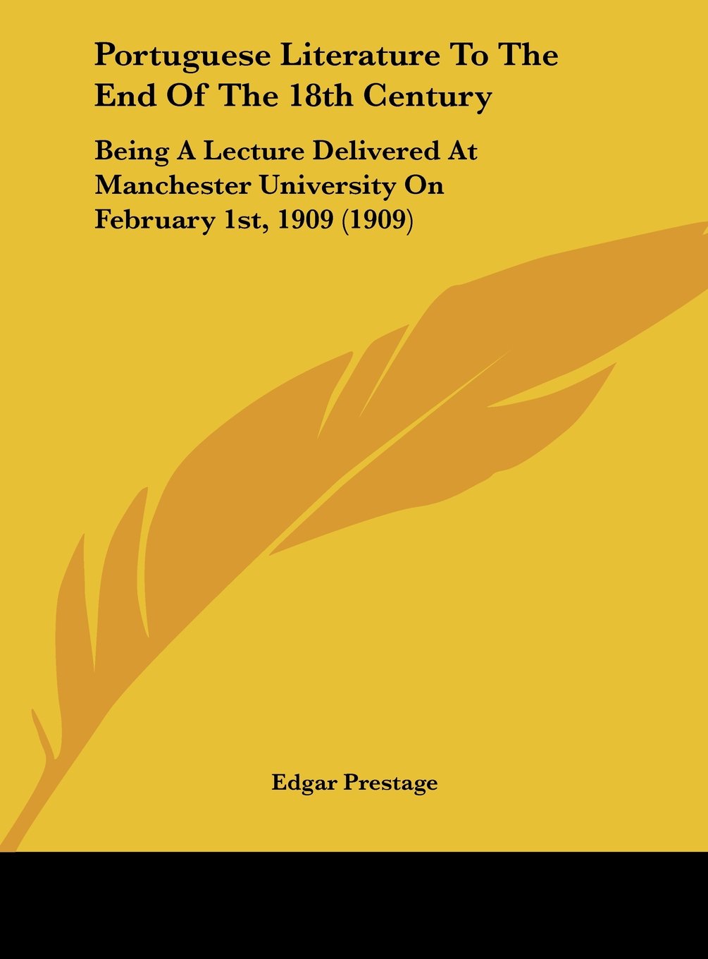 Portuguese Literature To The End Of The 18th Century: Being A Lecture Delivered At Manchester University On February 1st, 1909 (1909) Contemporary literature Books