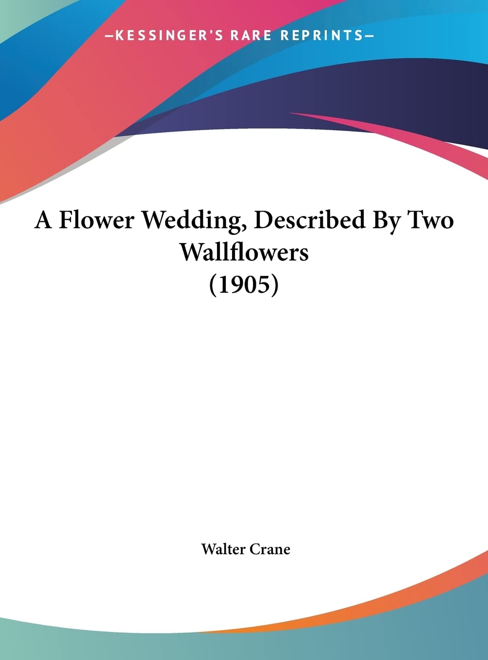 A Flower Wedding, Described By Two Wallflowers (1905) Contemporary literature