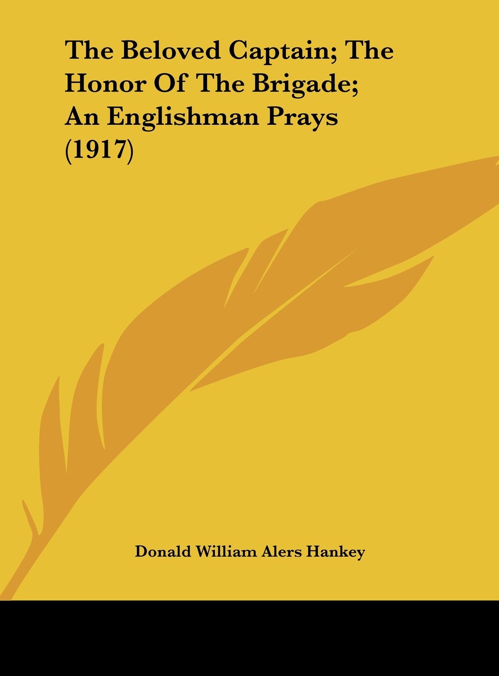 The Beloved Captain; The Honor Of The Brigade; An Englishman Prays (1917) Contemporary literature