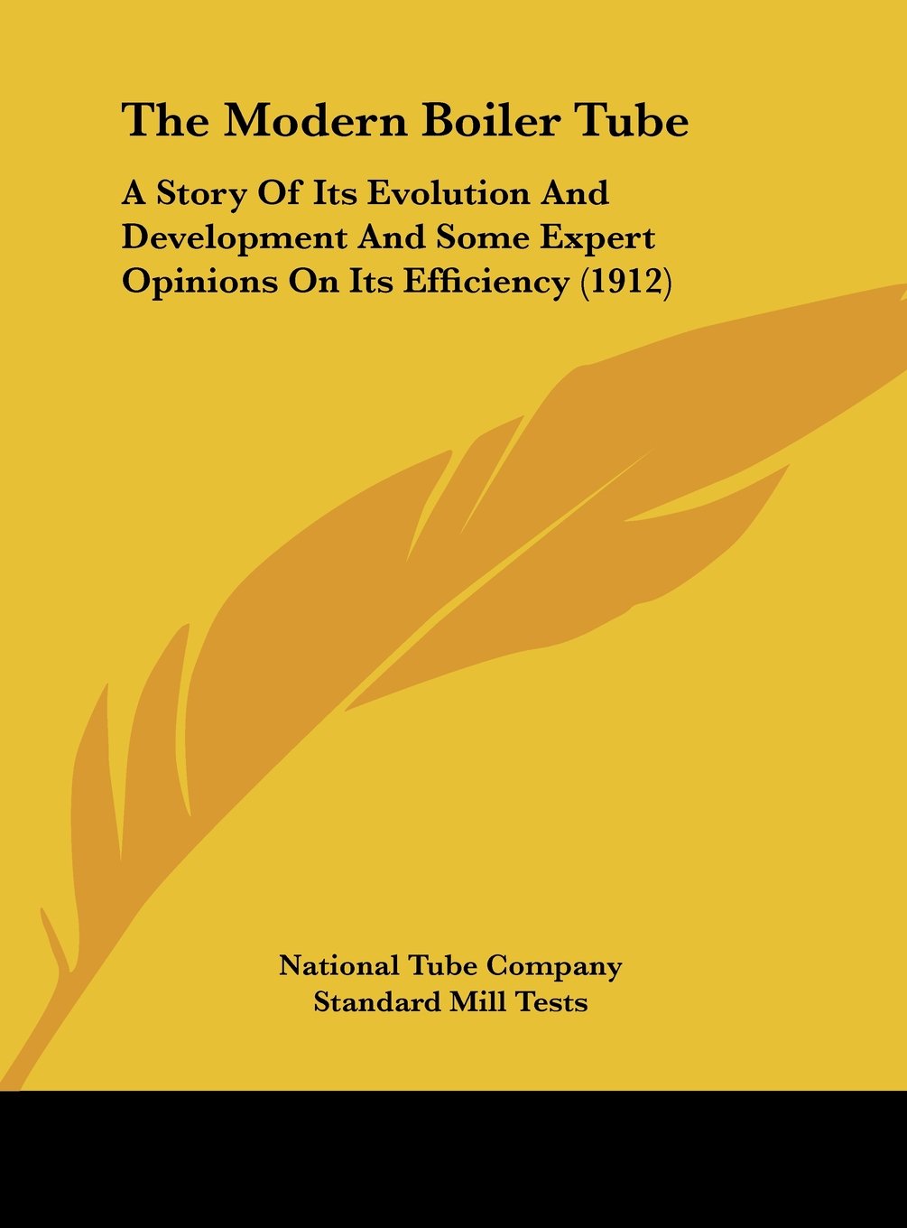 The Modern Boiler Tube: A Story Of Its Evolution And Development And Some Expert Opinions On Its Efficiency (1912) Contemporary literature